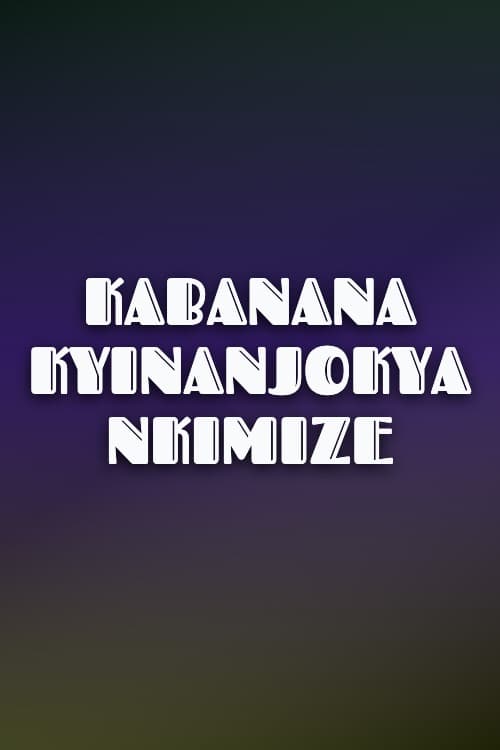 Watch Kabanana Kyinanjokya Nkimize - Luganda Translated Movie by Vj Emmy