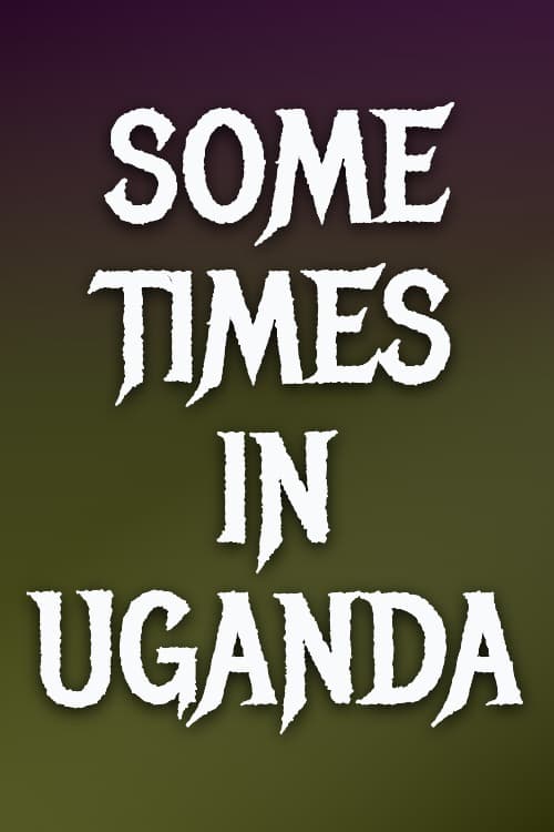 Watch Some Times In Uganda - Luganda Translated Movie by Vj Emmy